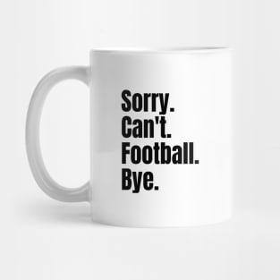 sorry cant football bye Mug